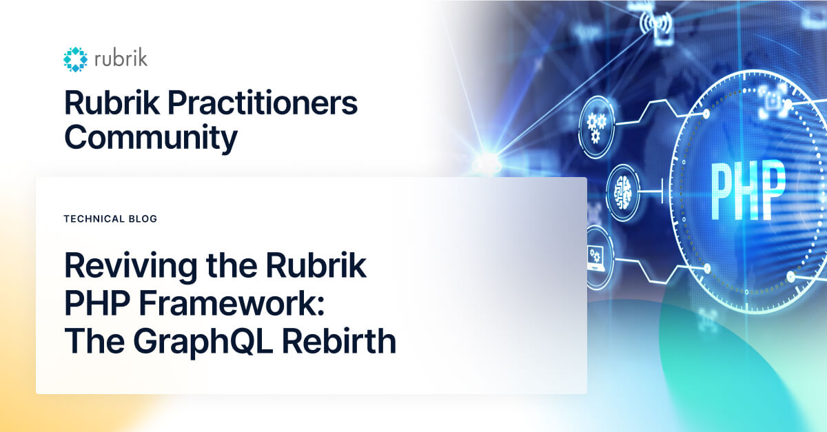 Reviving the Rubrik PHP Framework: GraphQL Rebirth | Practitioner Blog