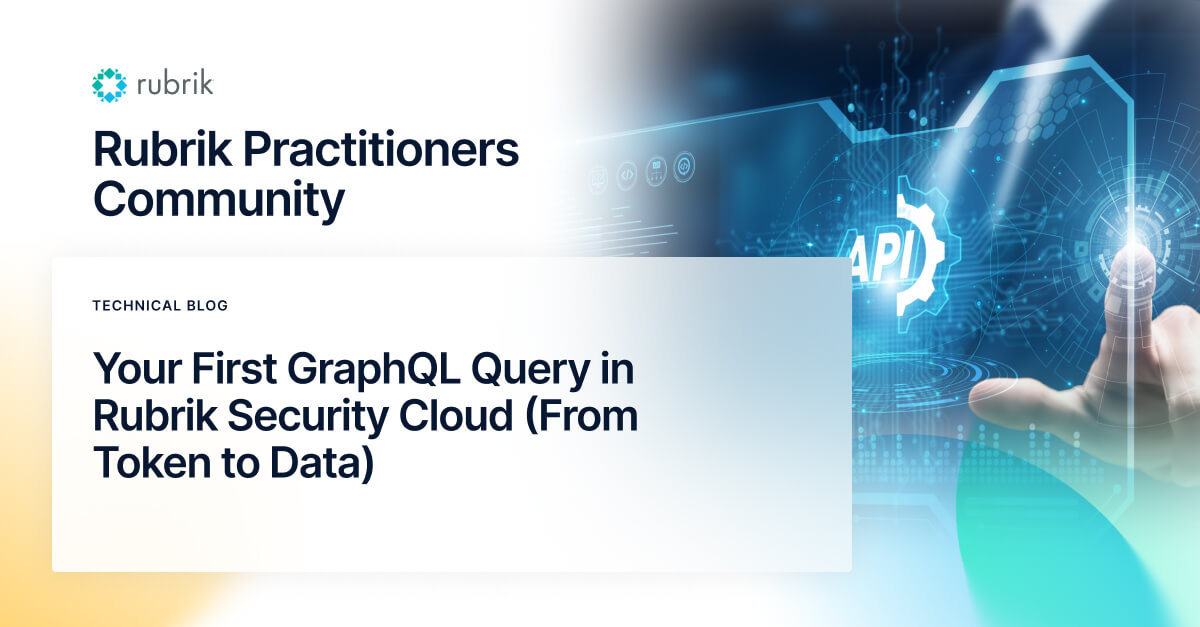 Your First GraphQL Query in Rubrik Security Cloud (From Token to Data)
