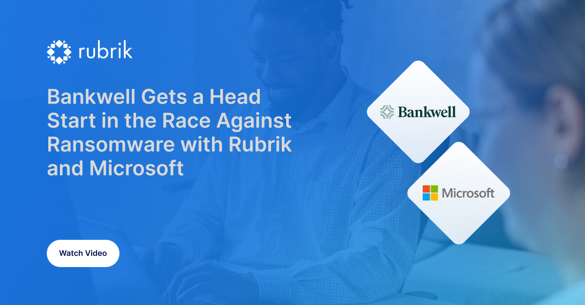 Bankwell Gets a Head Start in the Race Against Ransomware with Rubrik ...